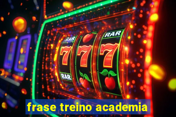 frase treino academia